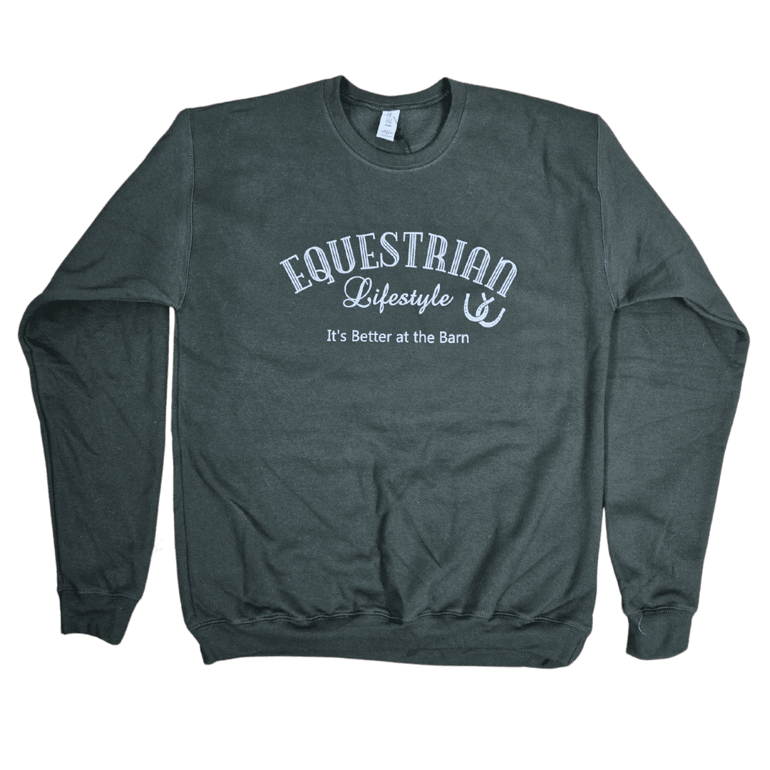 A dark green gray crewneck sweatshirt with a white graphic print on the chest that reads 'EQUESTRIAN Lifestyle It's Better at the Barn' with a horseshoe symbol, shown flat on a white background.